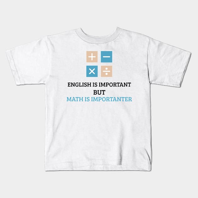 English is important but math is importanter Kids T-Shirt by ErisArt